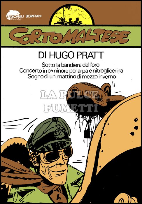 TASCABILI BOMPIANI RAGAZZI #     6 - CORTO MALTESE 5: SOTTO LA BANDIERA DELL'ORO - CONCERTO IN O'MINORE PER ARPA E NITROGLICERINA - SOGNO DI UN MATTINO DI MEZZO INVERNO